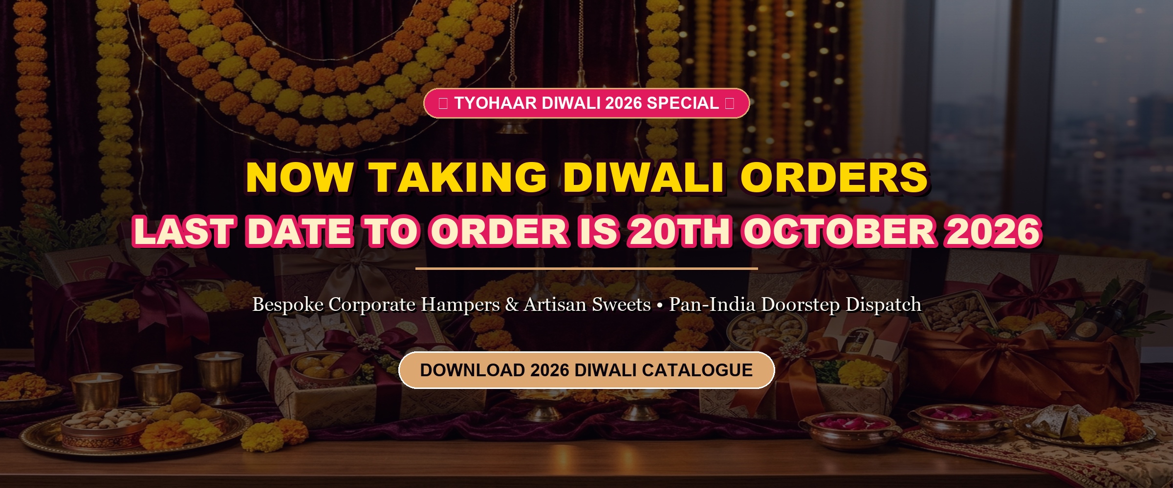 NOW TAKING DIWALI ORDERS — LAST DATE TO ORDER IS 20TH OCTOBER 2026